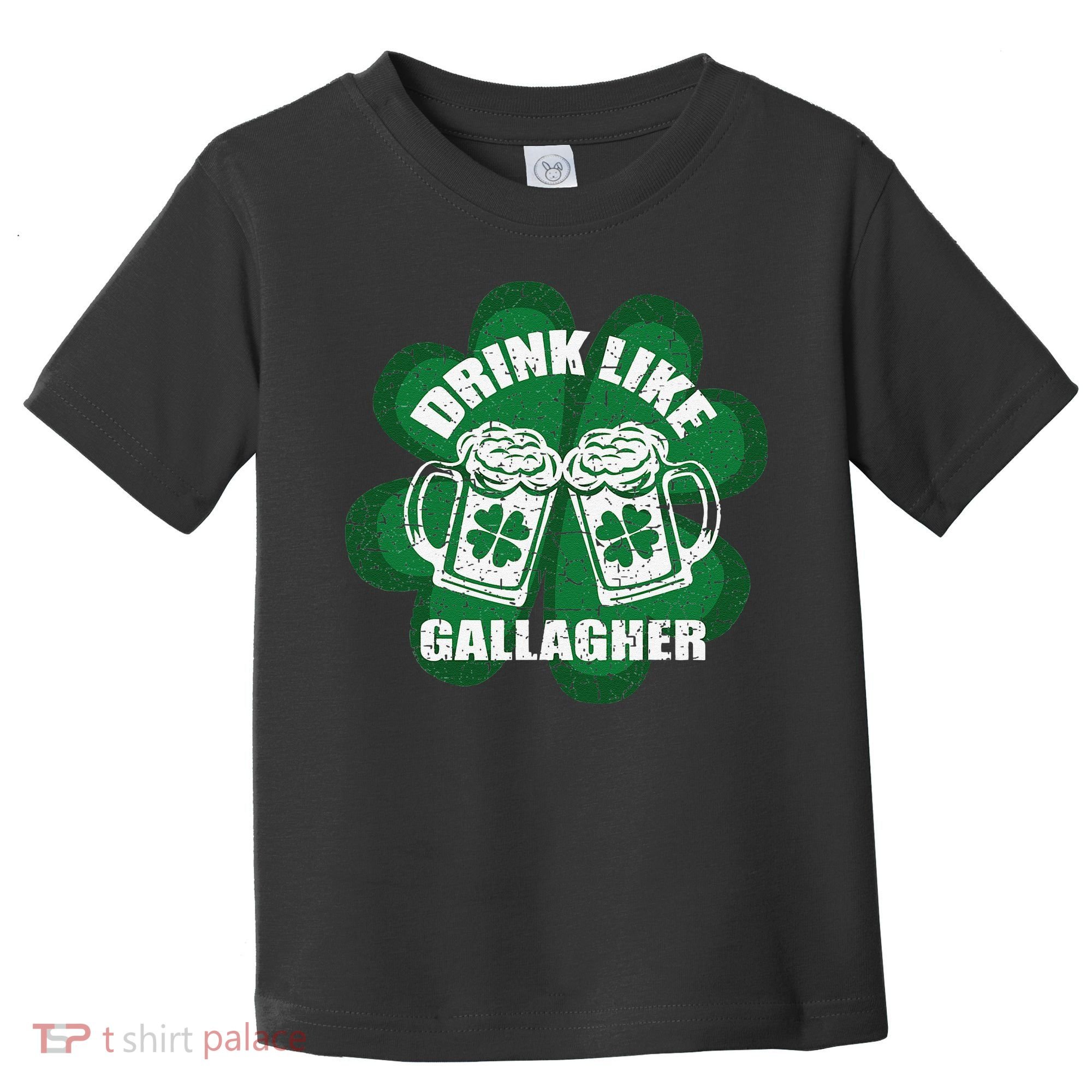 Drink Like A Gallagher Saint Patrick's Day Irish Toddler T-Shirt