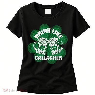 Drink Like A Gallagher Saint Patrick's Day Irish Women's T-Shirt