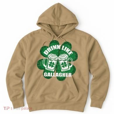 Drink Like A Gallagher Saint Patrick's Day Irish Hoodie