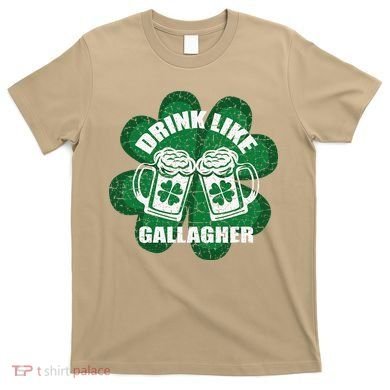 Drink Like A Gallagher Saint Patrick's Day Irish T-Shirt