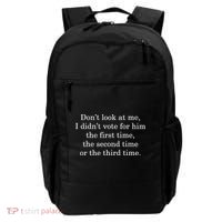 Dont Look At Me I DidnT Vote For Him First Time Second Time Backpack thumb 0