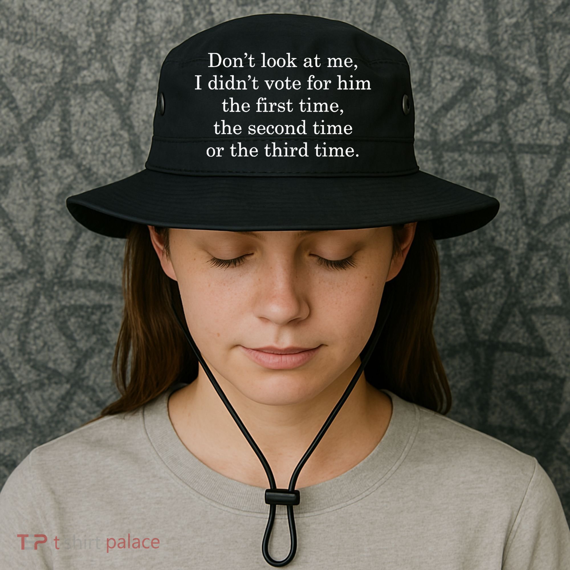 Dont Look At Me I DidnT Vote For Him First Time Second Time Bucket Hat