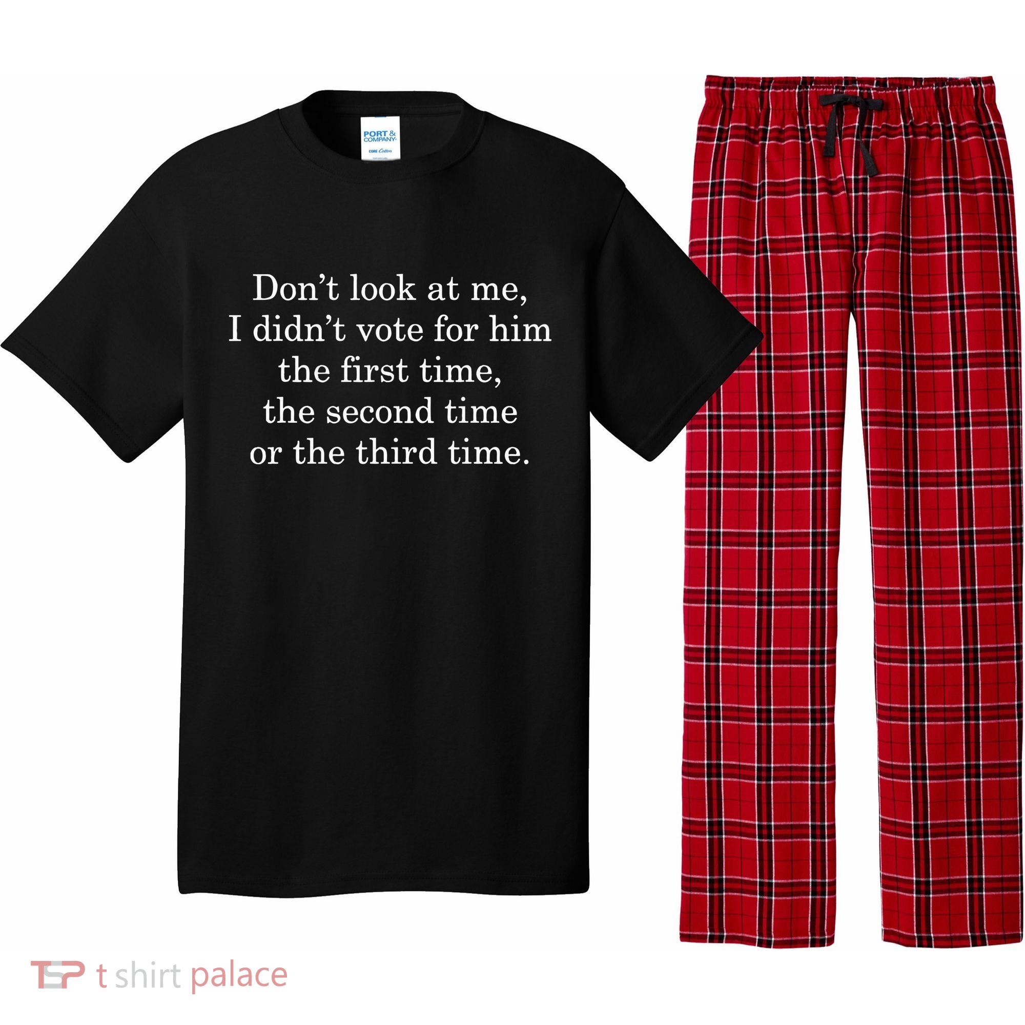 Dont Look At Me I DidnT Vote For Him First Time Second Time Pajama Set