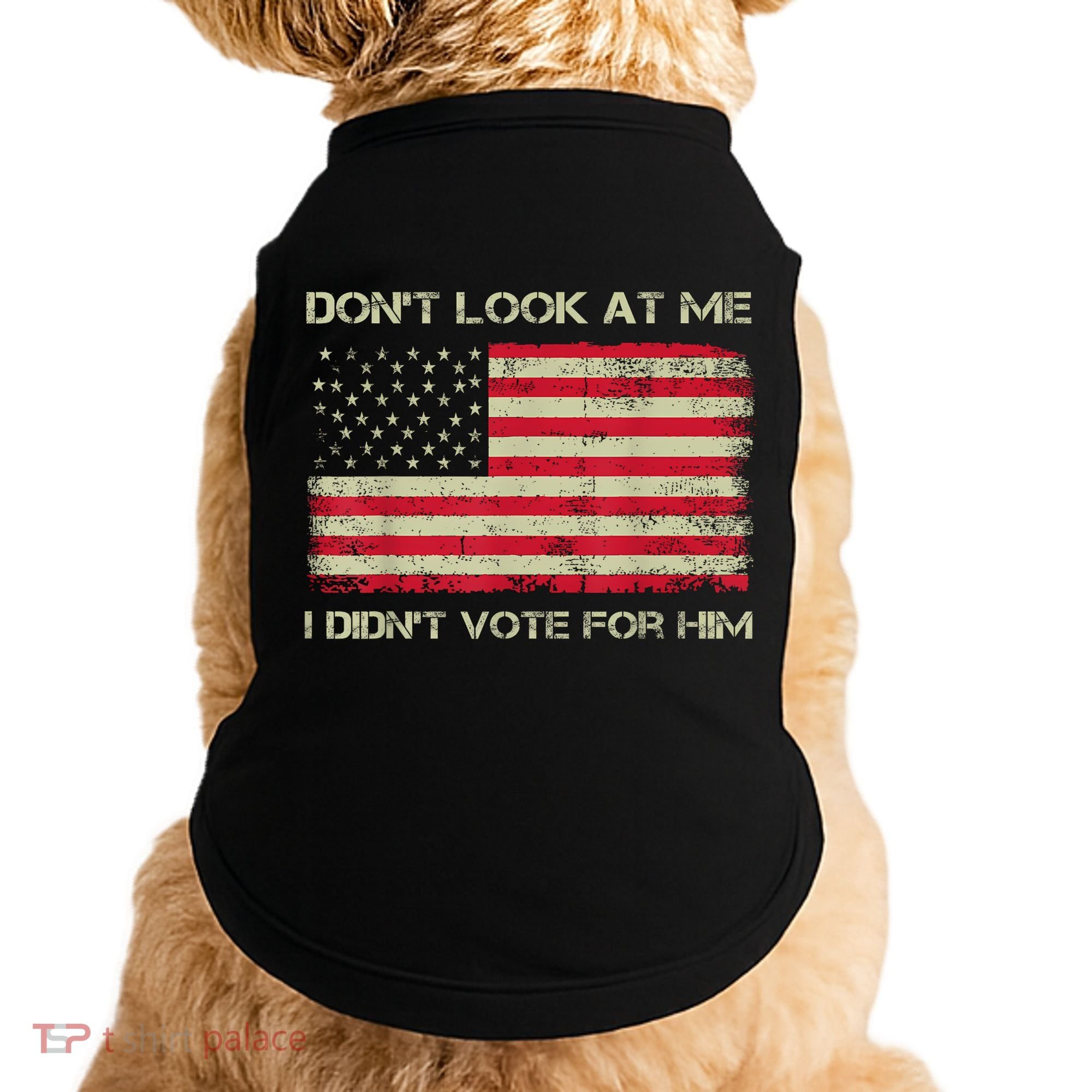 DonT Look At Me I DidnT Vote For Him Funny Us Flag Retro Doggie Tank