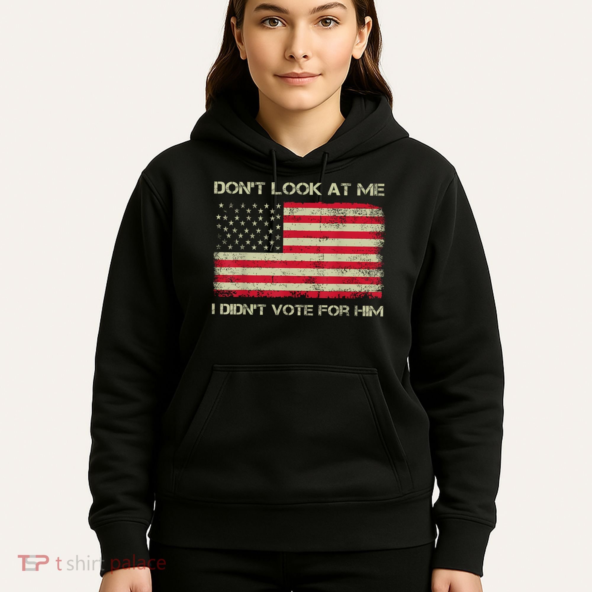 DonT Look At Me I DidnT Vote For Him Funny Us Flag Retro Hoodie