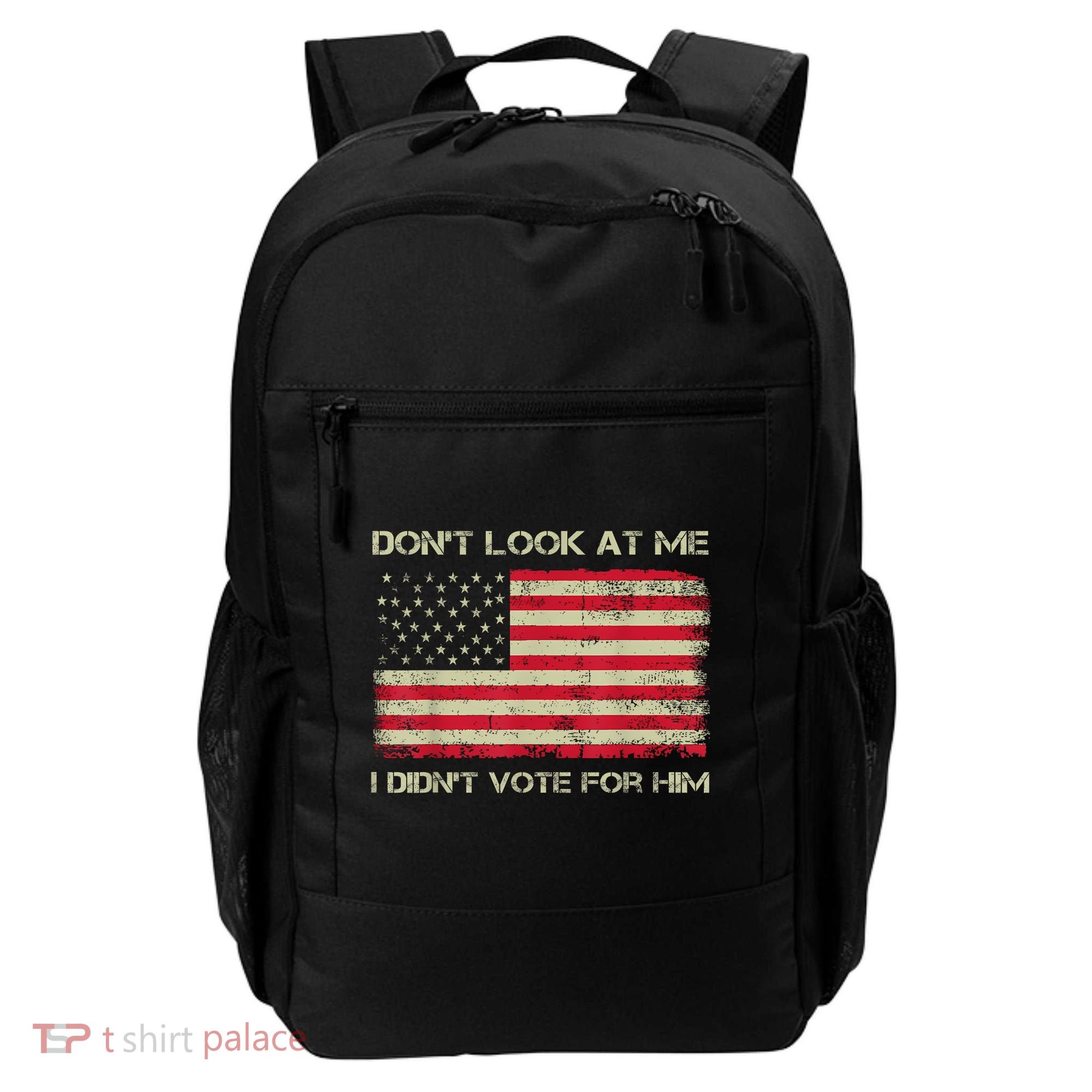 DonT Look At Me I DidnT Vote For Him Funny Us Flag Retro Backpack