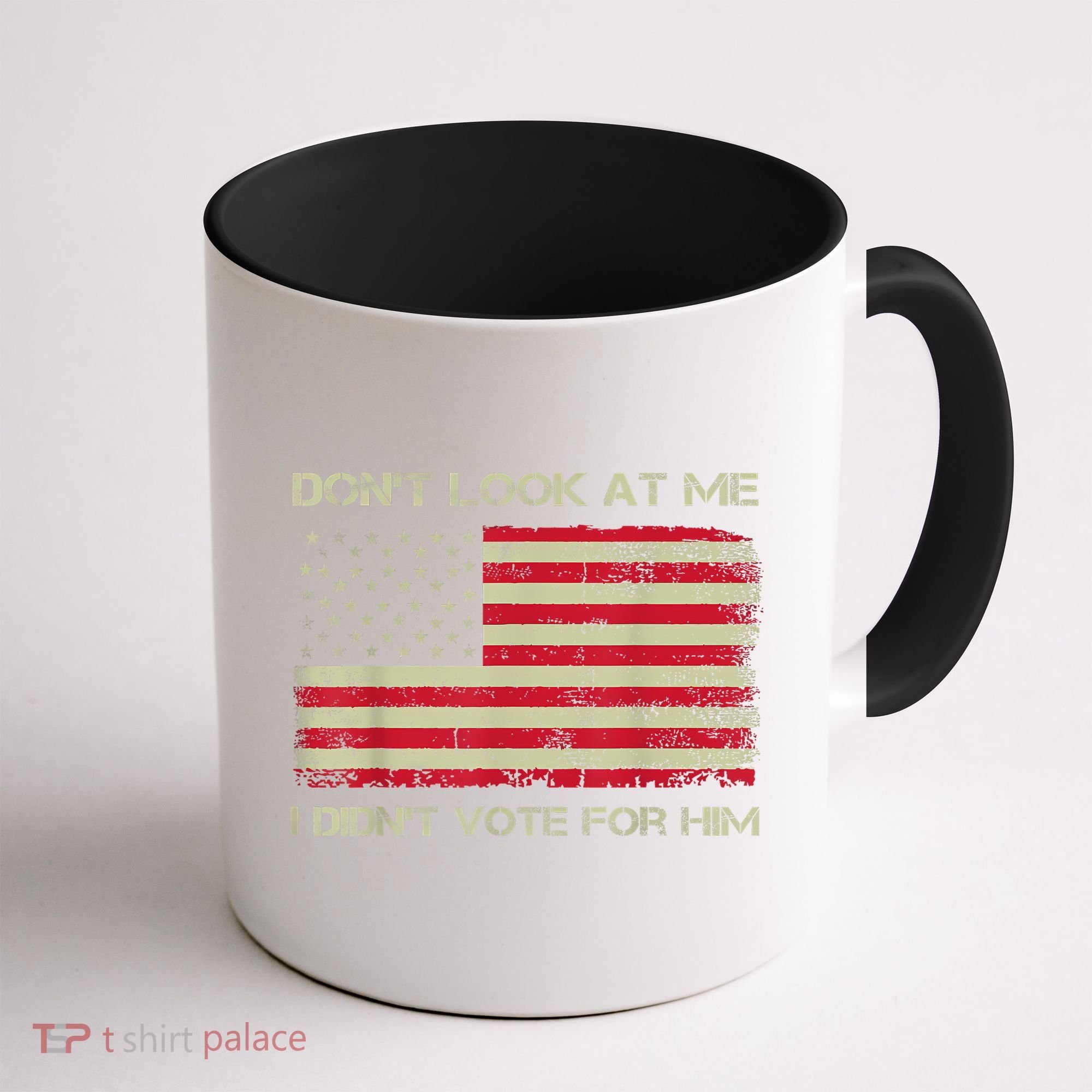 DonT Look At Me I DidnT Vote For Him Funny Us Flag Retro Coffee Mug