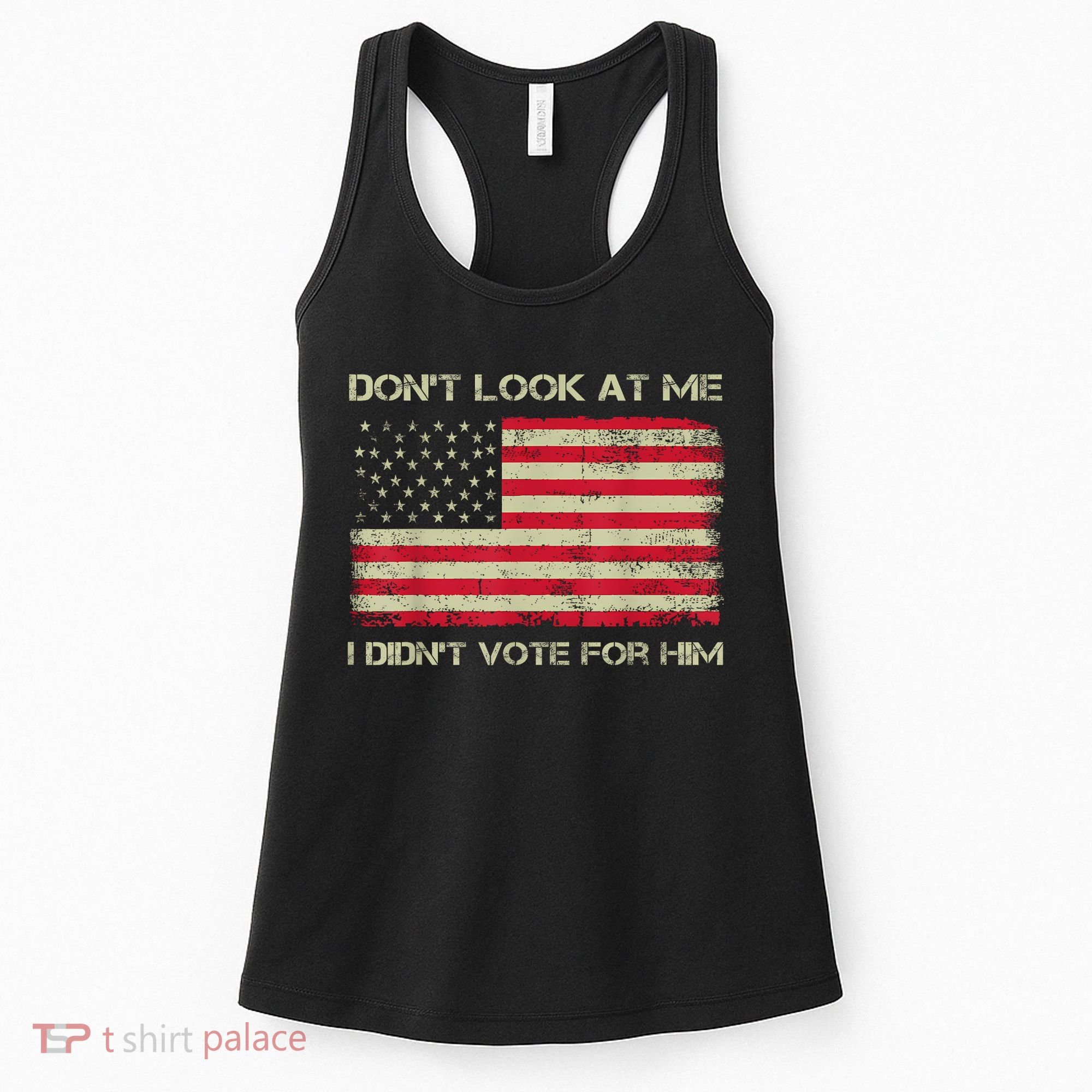 DonT Look At Me I DidnT Vote For Him Funny Us Flag Retro Women's Tank Top