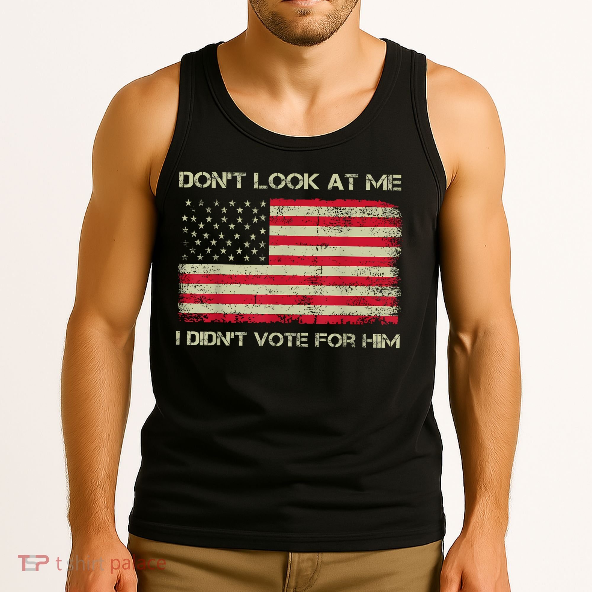 DonT Look At Me I DidnT Vote For Him Funny Us Flag Retro Tank Top