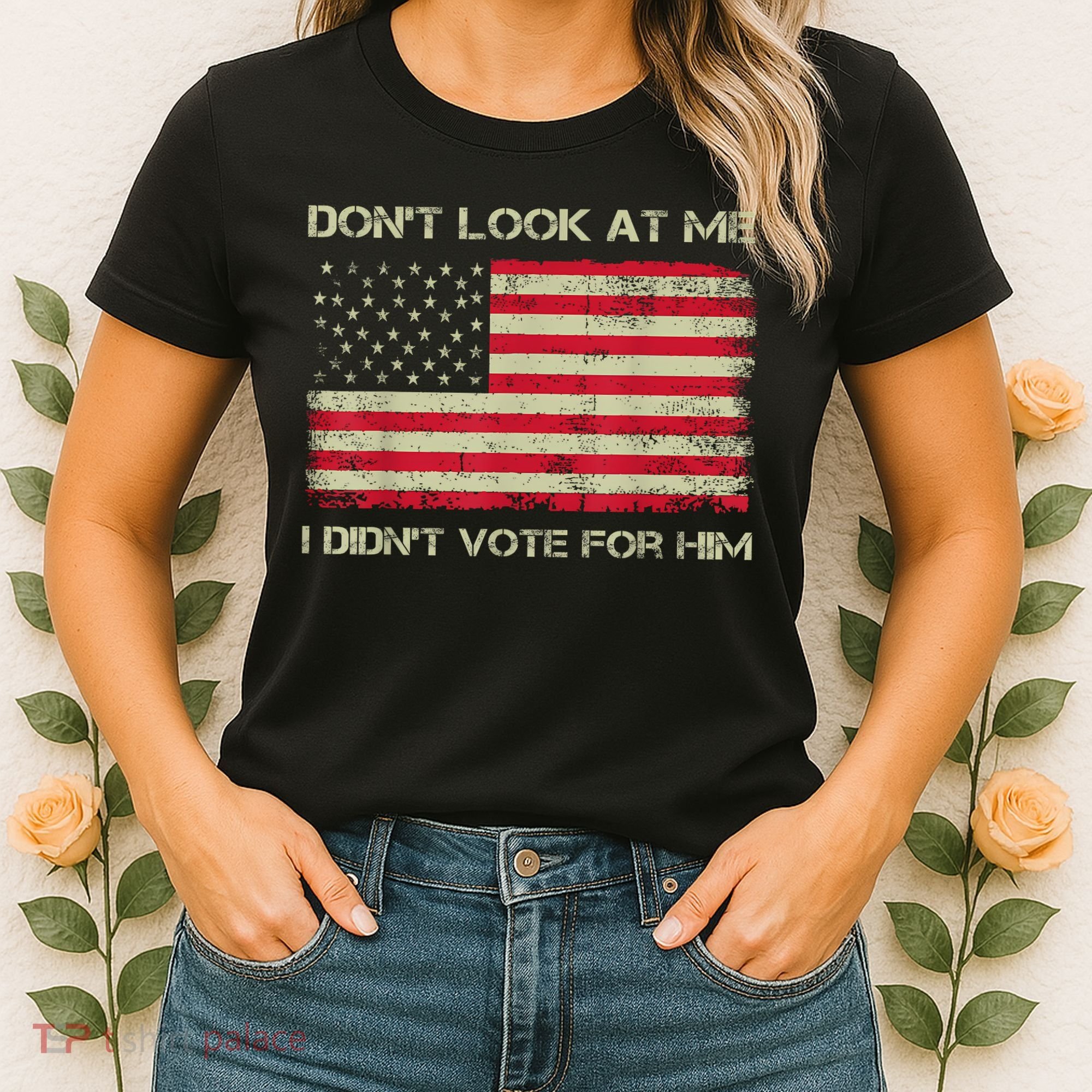 DonT Look At Me I DidnT Vote For Him Funny Us Flag Retro Women's T-Shirt