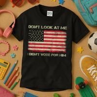 DonT Look At Me I DidnT Vote For Him Funny Us Flag Retro Kids T-Shirt thumb 3