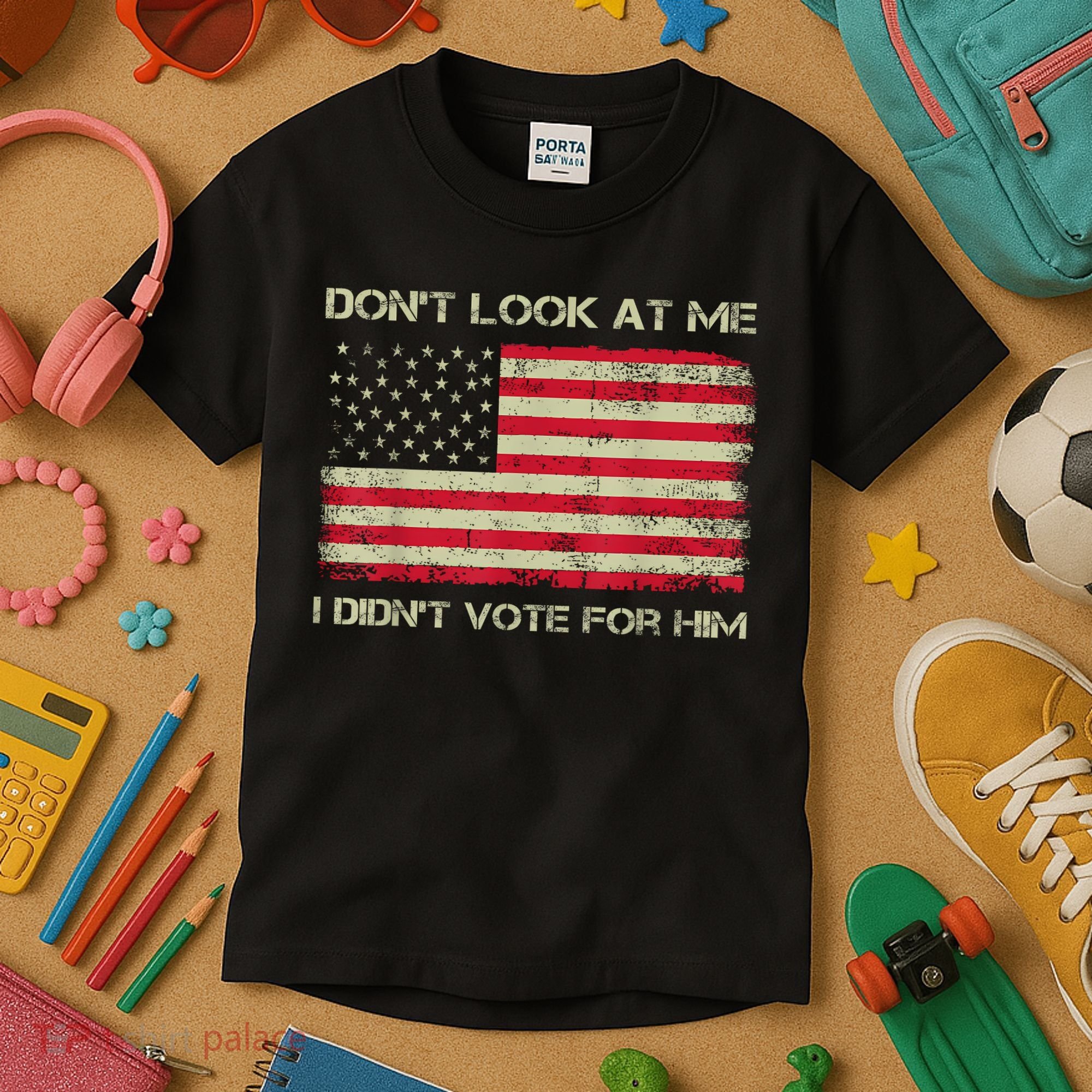 DonT Look At Me I DidnT Vote For Him Funny Us Flag Retro Kids T-Shirt