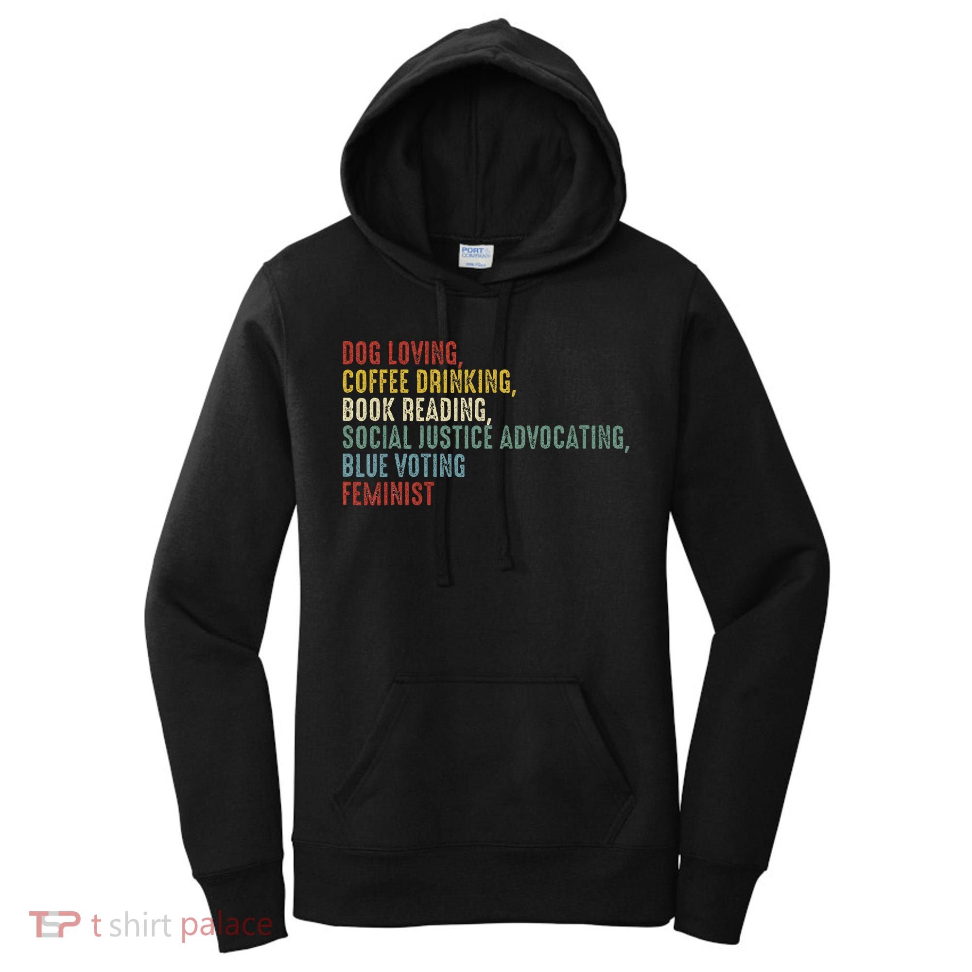 Dog Loving Coffee Drinking Book Reading Social Justice Women's Hoodie