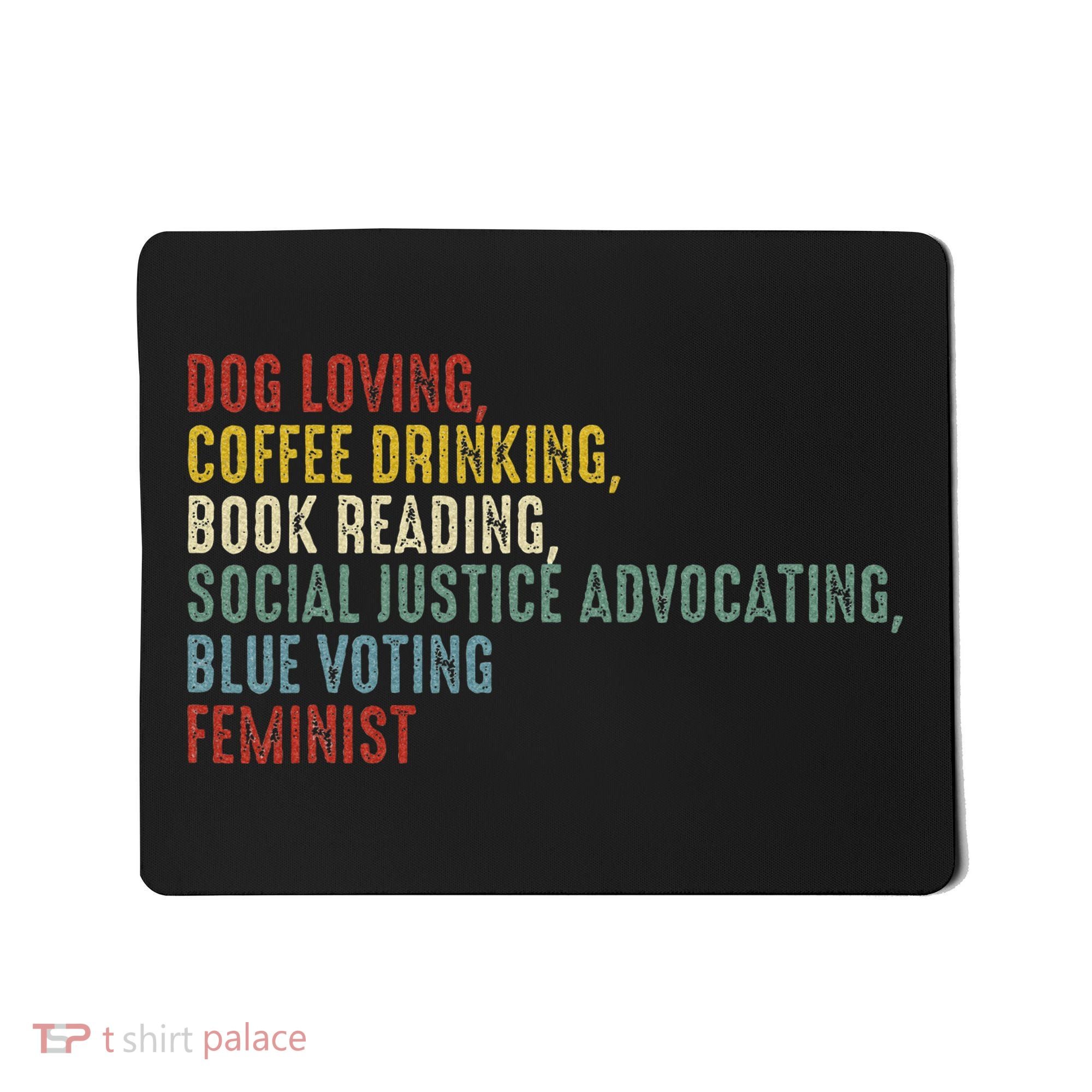 Dog Loving Coffee Drinking Book Reading Social Justice Mousepad