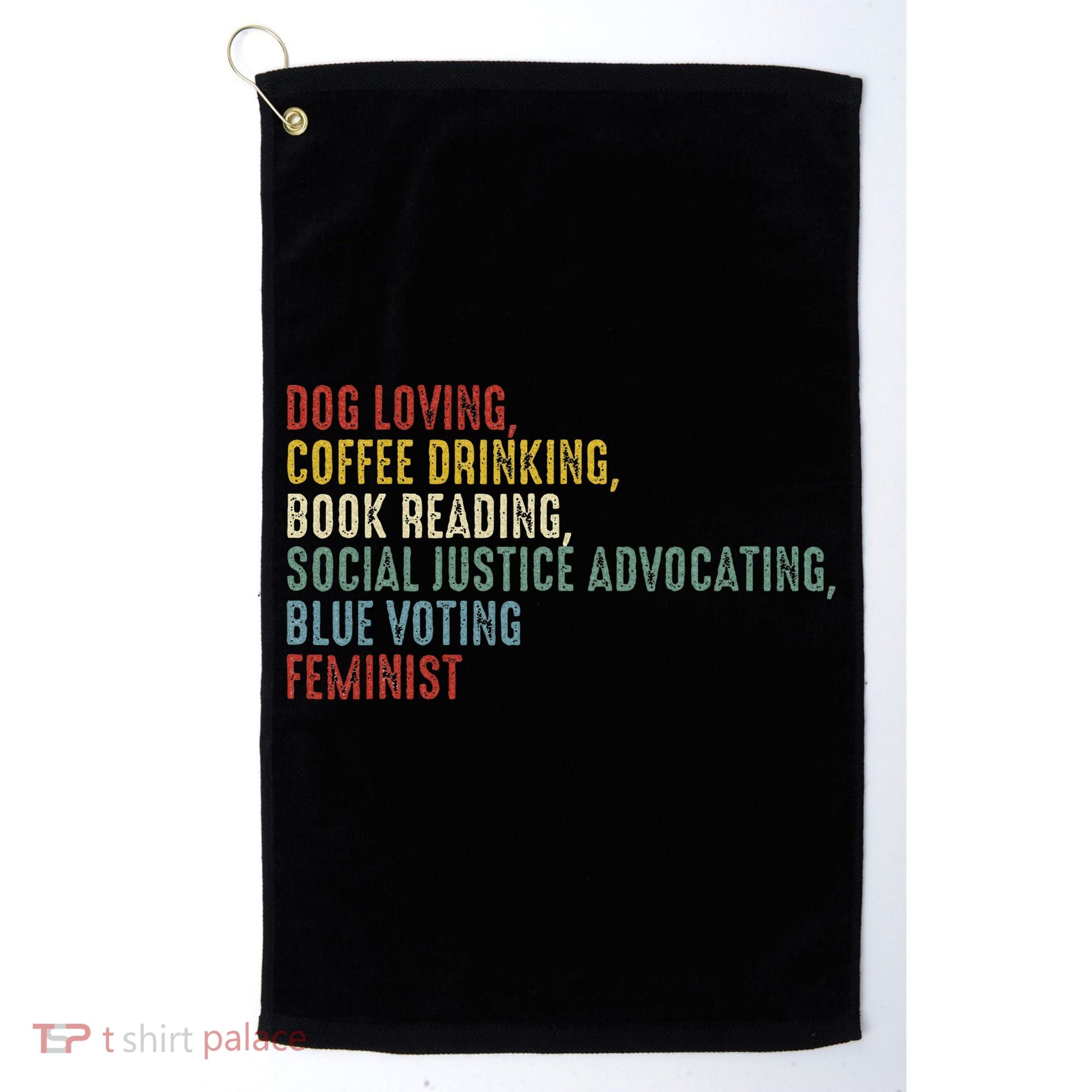 Dog Loving Coffee Drinking Book Reading Social Justice Golf Towel