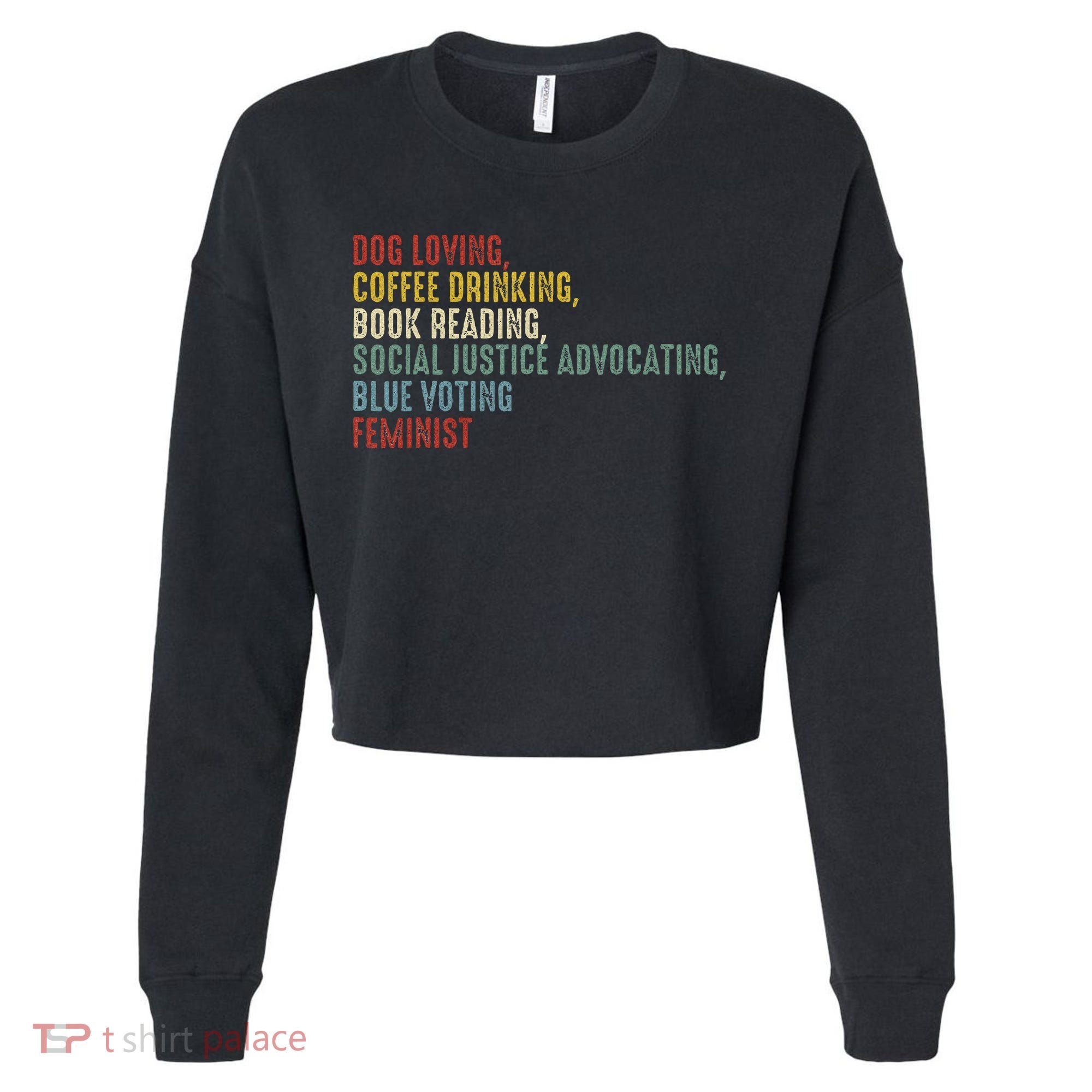 Dog Loving Coffee Drinking Book Reading Social Justice Cropped Pullover Crew