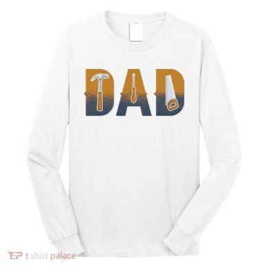 Dad Life Construction Fathers Day Builder Long Sleeve Shirt