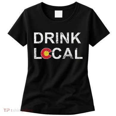 Drink Local Colorado Brewery Craft Beer Women's T-Shirt