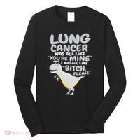 Dinosaur Lung Cancer Was All Like You're Mine Awareness Day Long Sleeve Shirt thumb 0