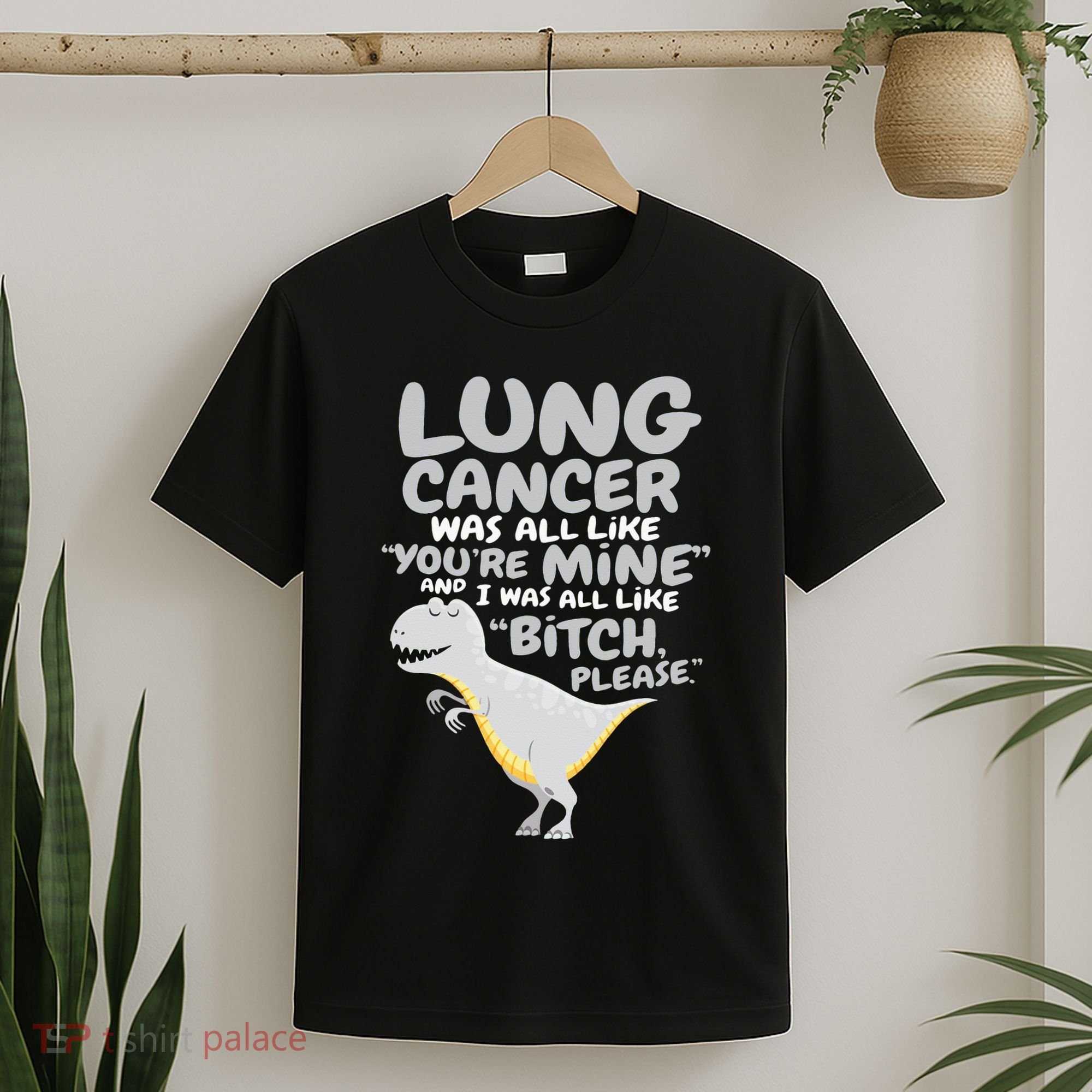 Dinosaur Lung Cancer Was All Like You're Mine Awareness Day T-Shirt