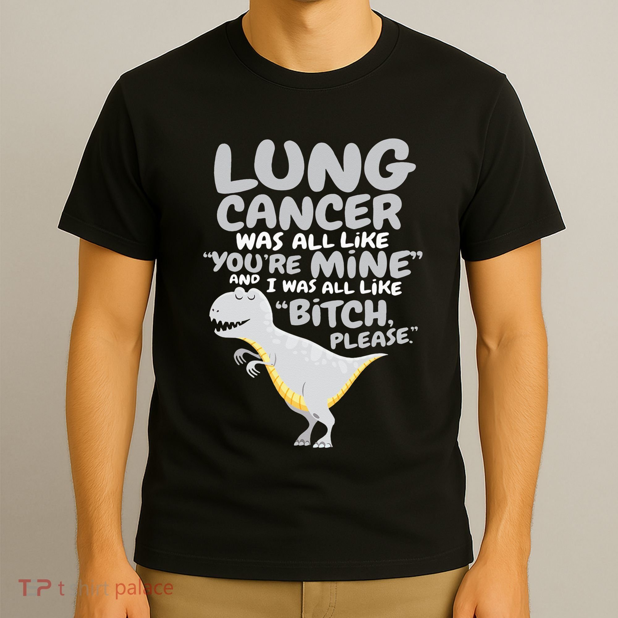 Dinosaur Lung Cancer Was All Like You're Mine Awareness Day T-Shirt