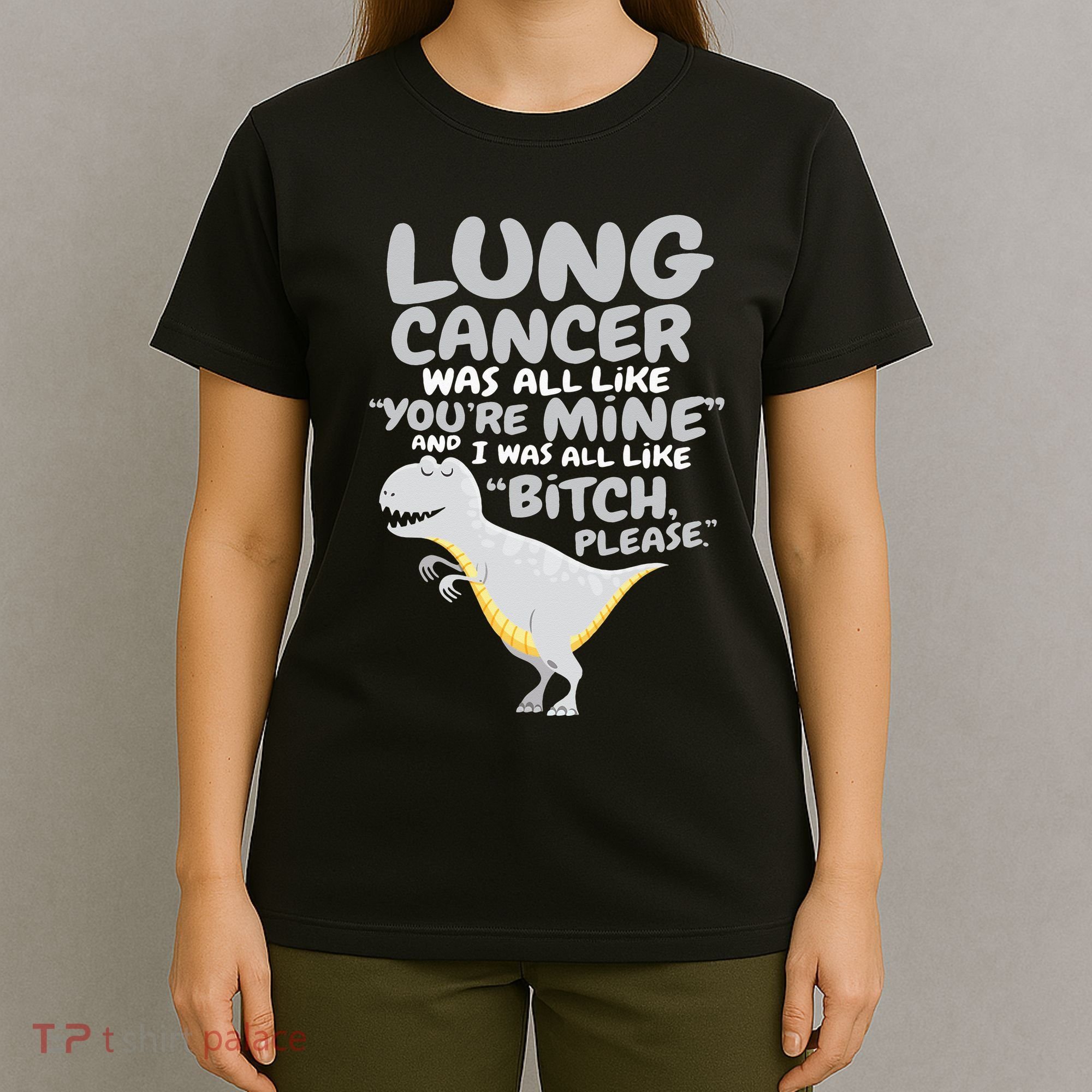 Dinosaur Lung Cancer Was All Like You're Mine Awareness Day T-Shirt