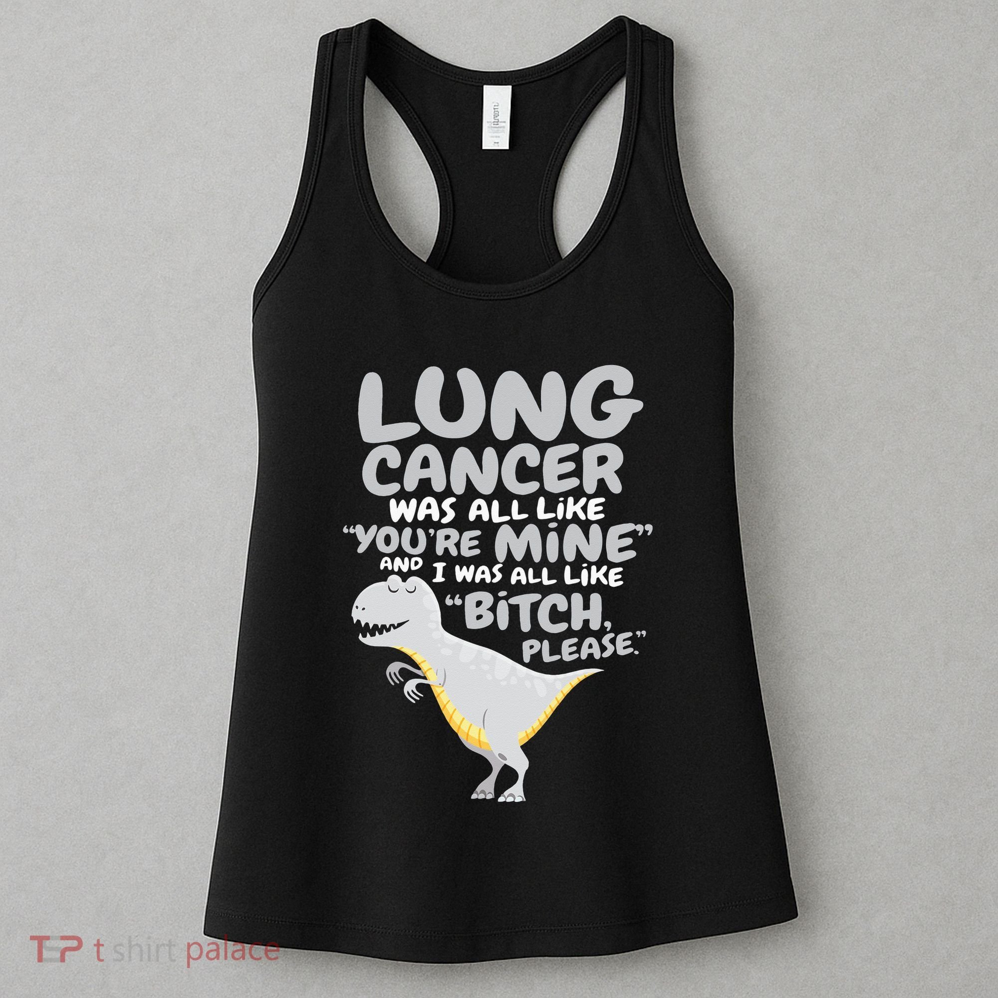 Dinosaur Lung Cancer Was All Like You're Mine Awareness Day Women's Tank Top