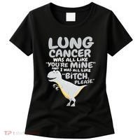 Dinosaur Lung Cancer Was All Like You're Mine Awareness Day Women's T-Shirt thumb 0