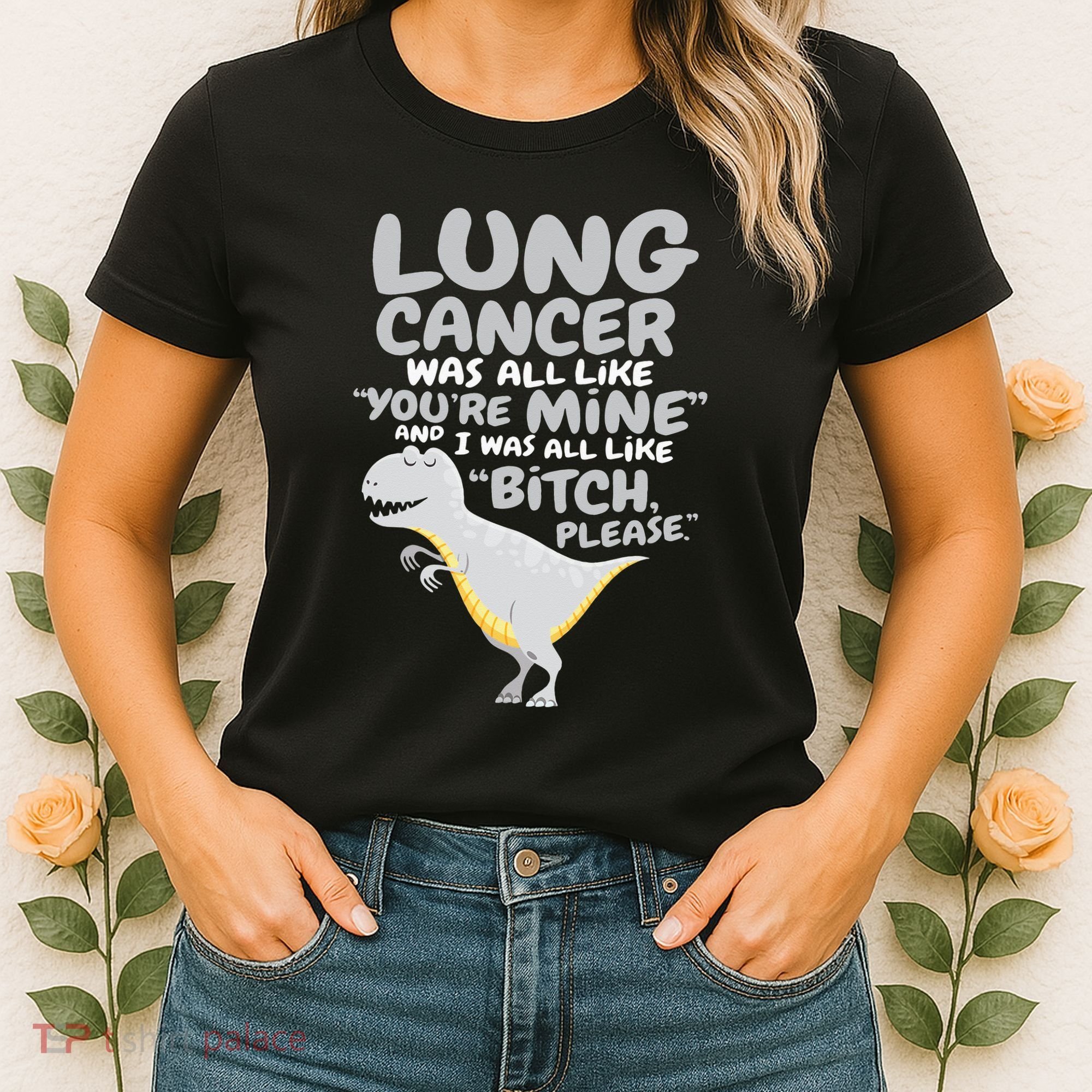 Dinosaur Lung Cancer Was All Like You're Mine Awareness Day Women's T-Shirt