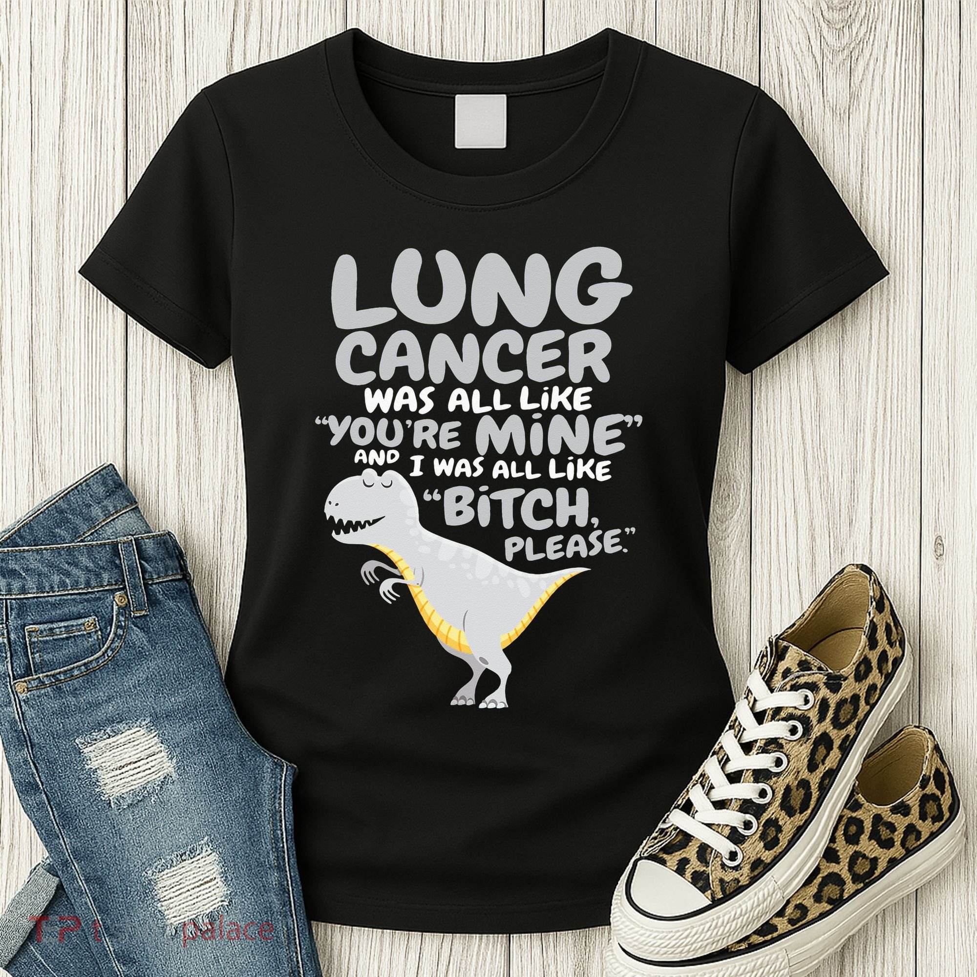 Dinosaur Lung Cancer Was All Like You're Mine Awareness Day Women's T-Shirt