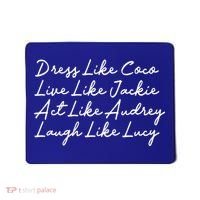 Dress Like Coco Live Like Jackie Like Audrey Like Gift Mousepad thumb 0