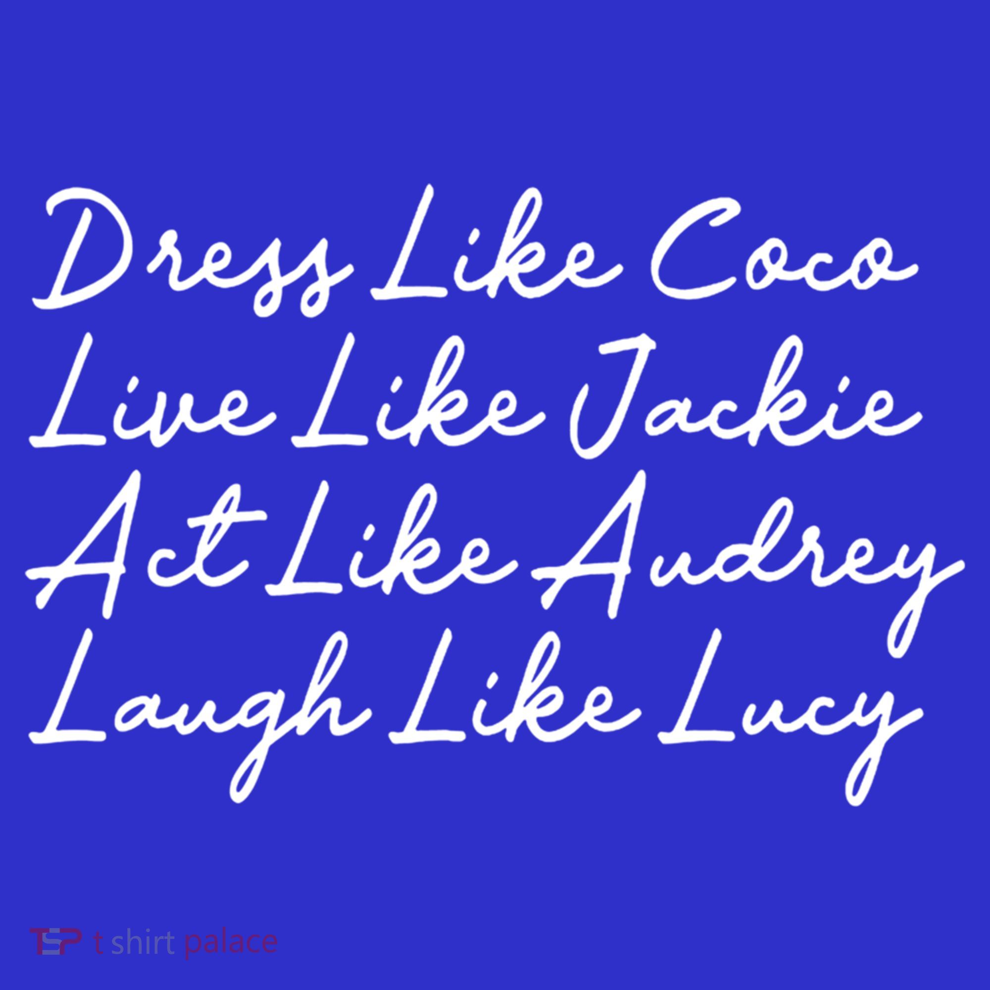Dress Like Coco Live Like Jackie Like Audrey Like Gift Women's Tank Top