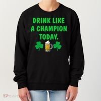 Drink Like Champion Today St Patricks Day Irish Drinking Women's Sweatshirt thumb 0