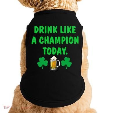 Drink Like Champion Today St Patricks Day Irish Drinking Doggie Tank
