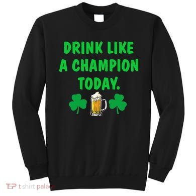 Drink Like Champion Today St Patricks Day Irish Drinking Sweatshirt
