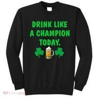 Drink Like Champion Today St Patricks Day Irish Drinking Sweatshirt thumb 0