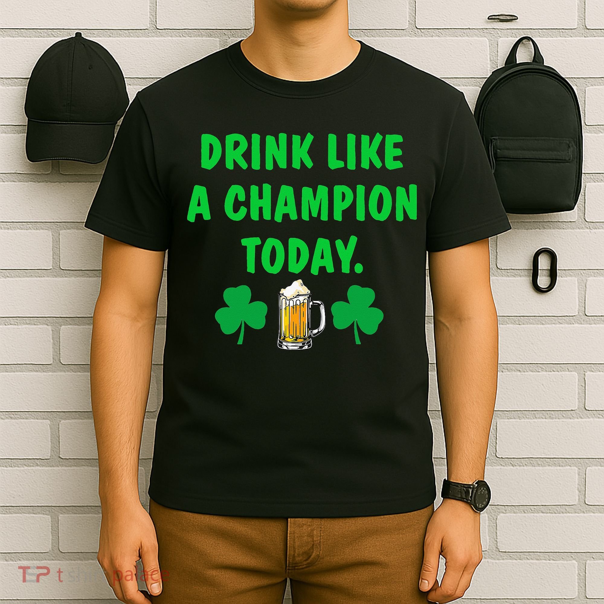 Drink Like Champion Today St Patricks Day Irish Drinking T-Shirt