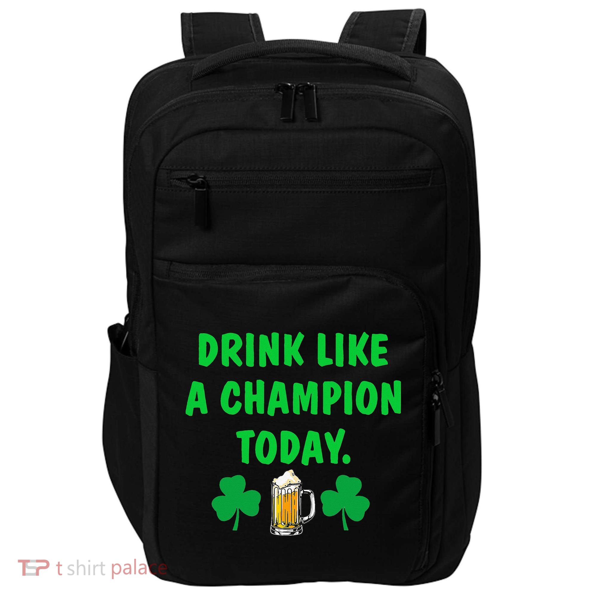 Drink Like Champion Today St Patricks Day Irish Drinking Impact Tech Backpack