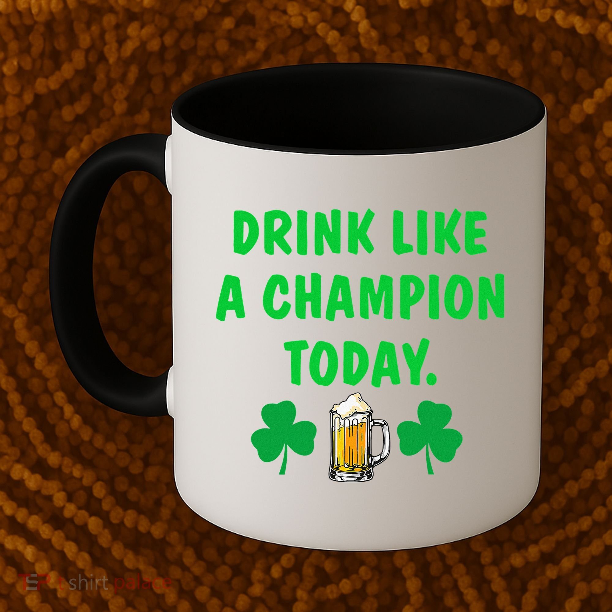Drink Like Champion Today St Patricks Day Irish Drinking Coffee Mug