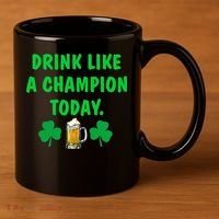 Drink Like Champion Today St Patricks Day Irish Drinking 11oz C Handle Ceramic Mug thumb 3