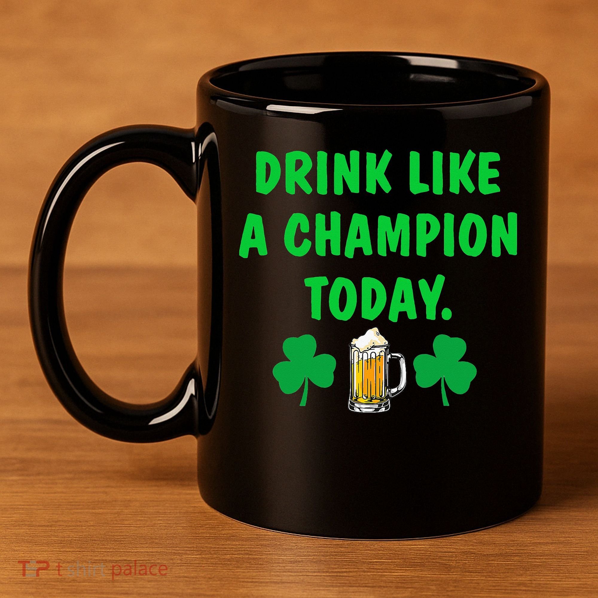 Drink Like Champion Today St Patricks Day Irish Drinking 11oz C Handle Ceramic Mug
