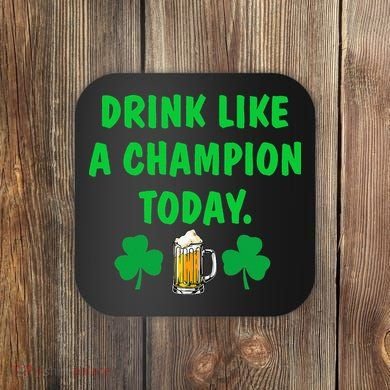 Drink Like Champion Today St Patricks Day Irish Drinking Coaster