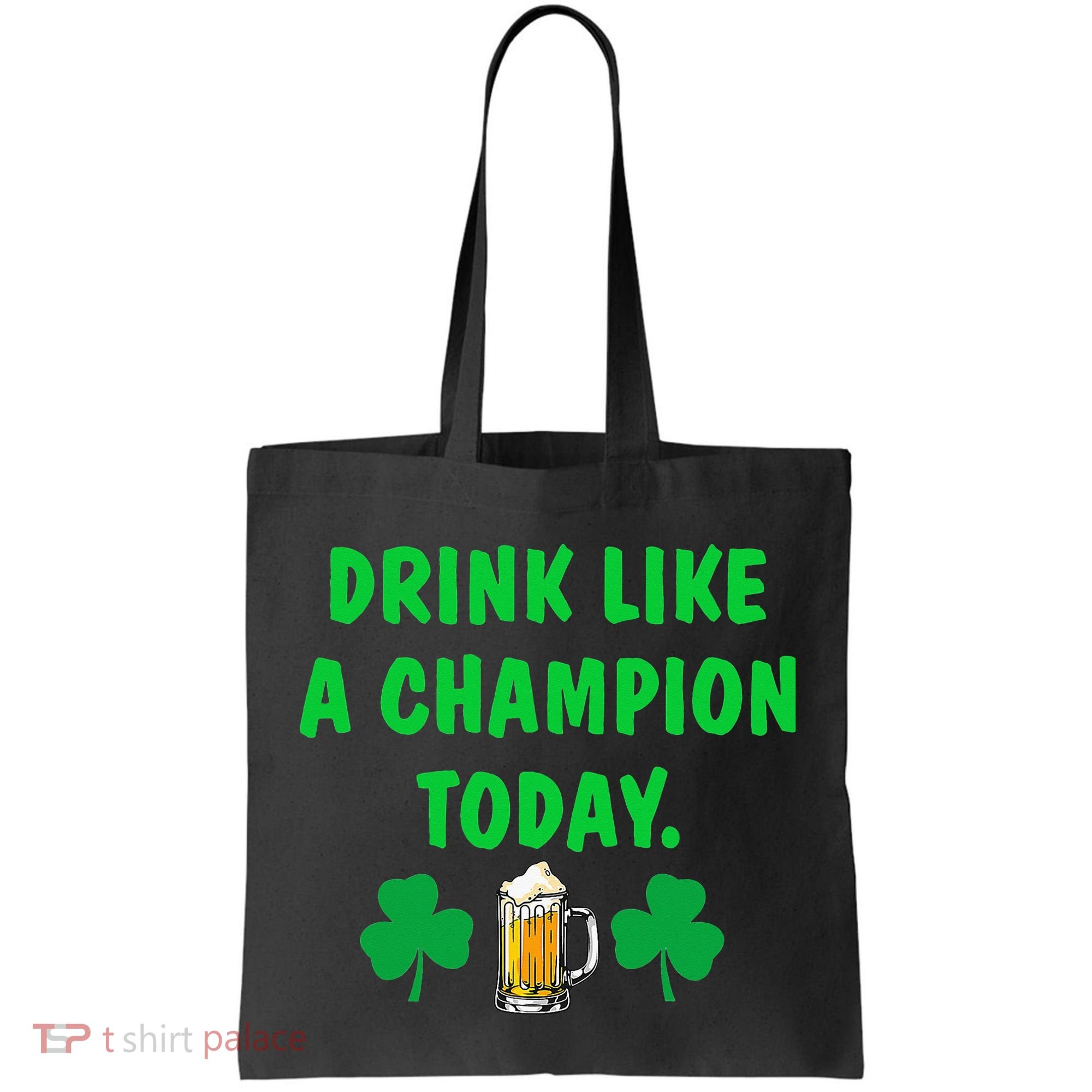 Drink Like Champion Today St Patricks Day Irish Drinking Tote Bag