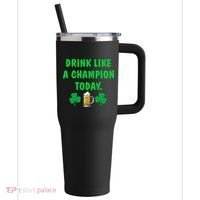 Drink Like Champion Today St Patricks Day Irish Drinking 40oz Vacuum Insulated Stainless Steel Travel Tumbler thumb 0