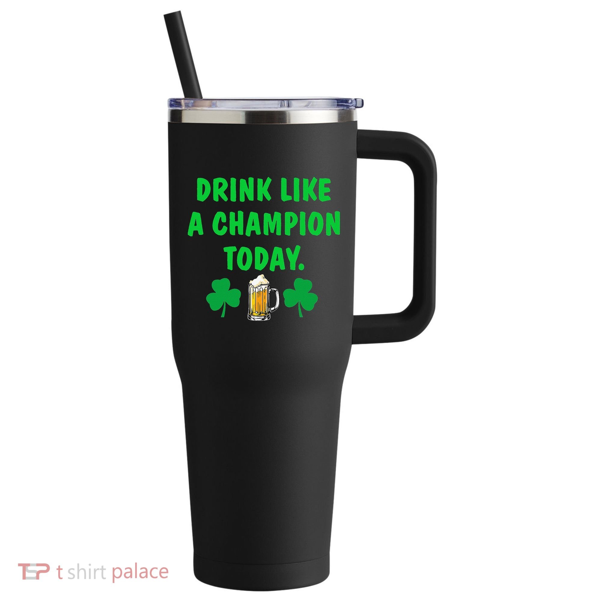 Drink Like Champion Today St Patricks Day Irish Drinking 40oz Vacuum Insulated Stainless Steel Travel Tumbler