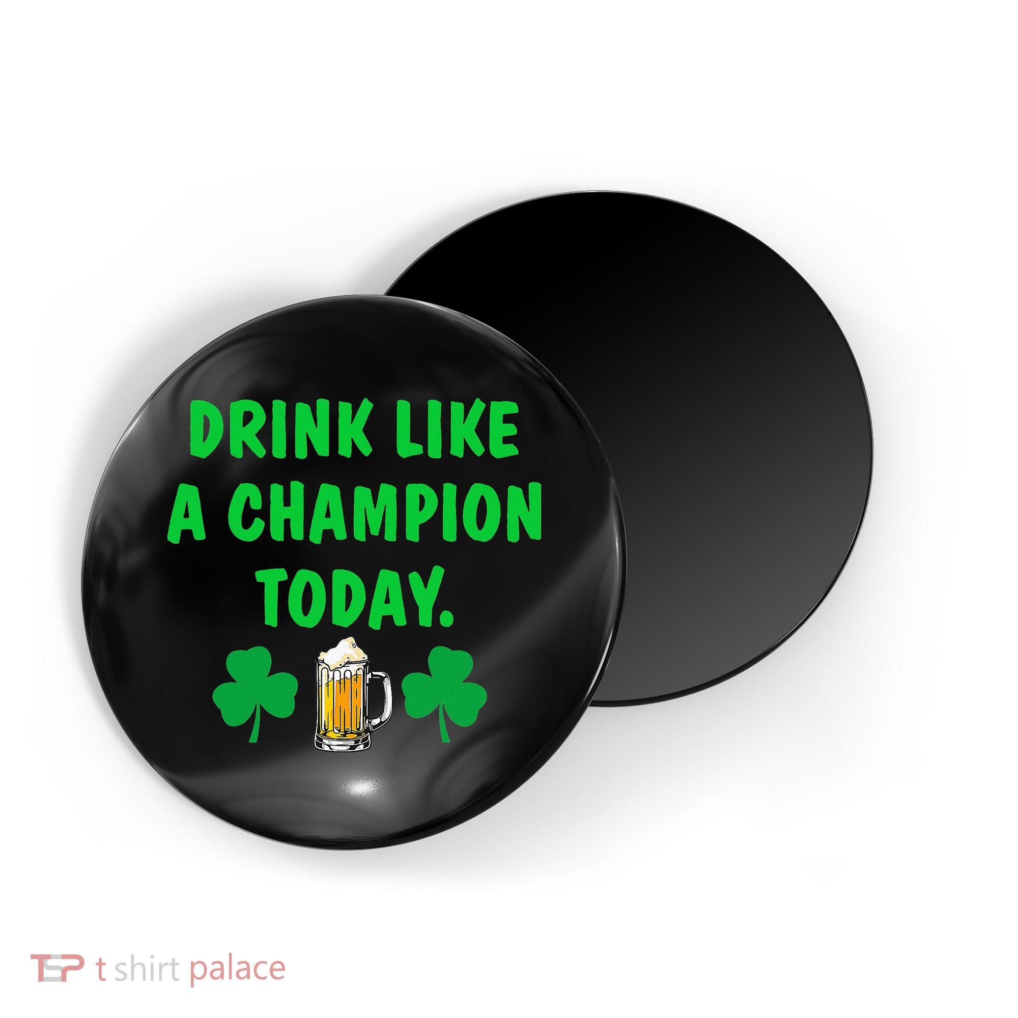 Drink Like Champion Today St Patricks Day Irish Drinking Magnet