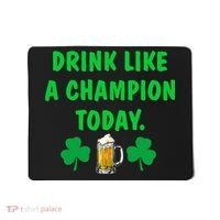 Drink Like Champion Today St Patricks Day Irish Drinking Mousepad thumb 0