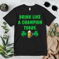 Drink Like Champion Today St Patricks Day Irish Drinking Premium T-Shirt thumb 2