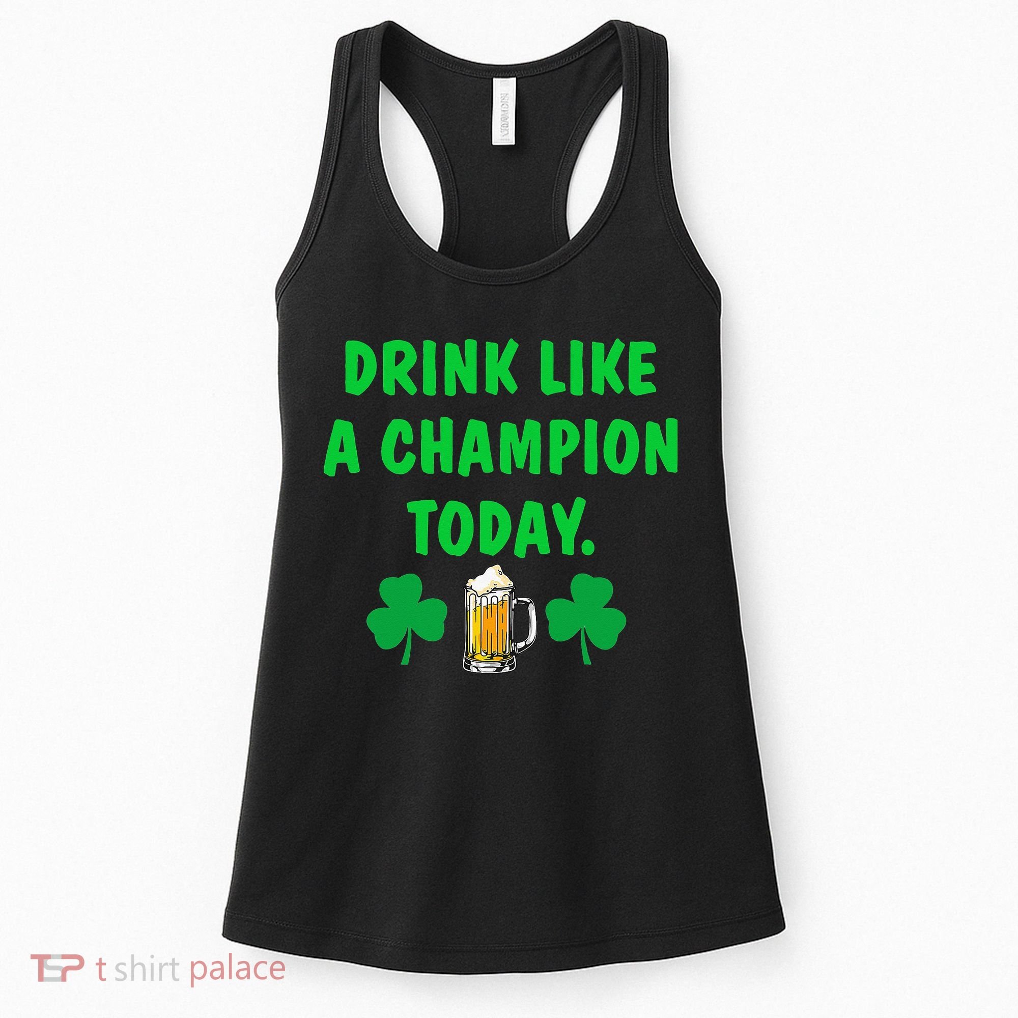 Drink Like Champion Today St Patricks Day Irish Drinking Women's Tank Top