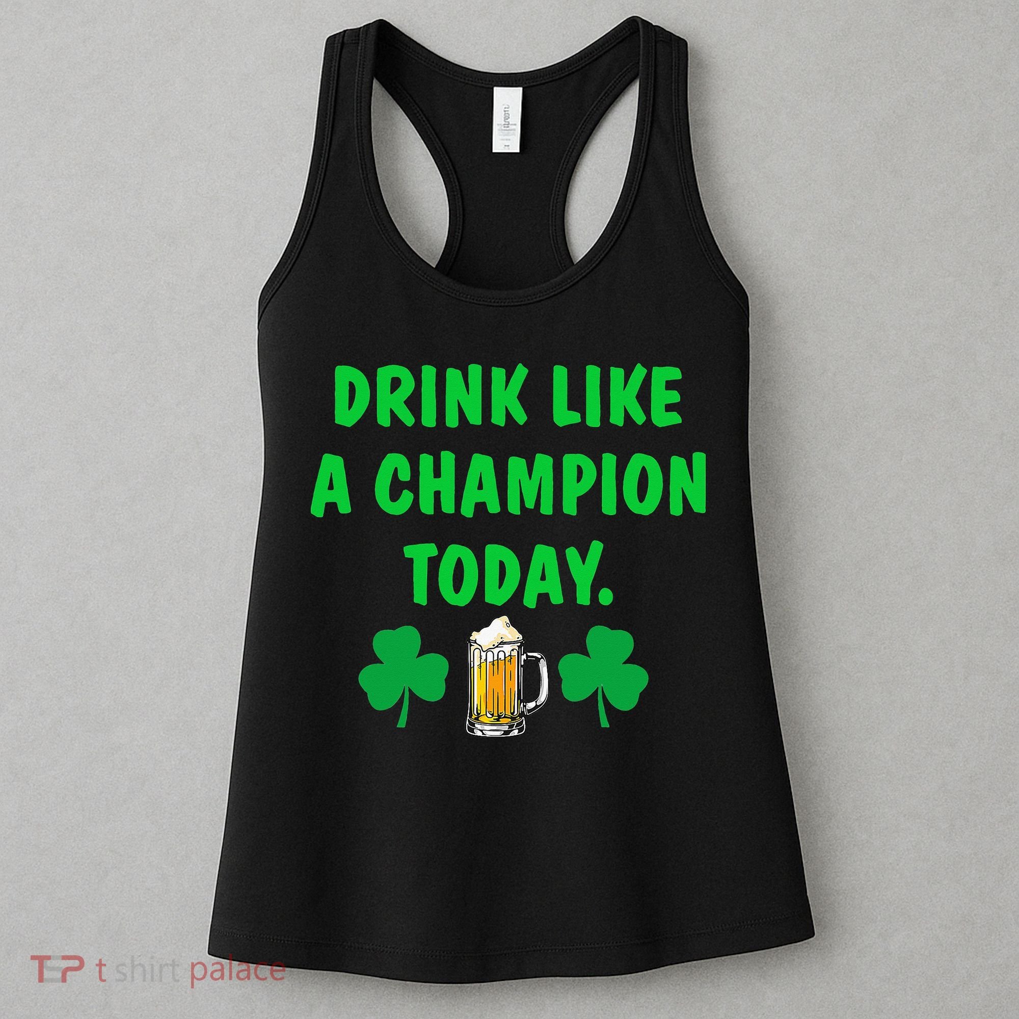 Drink Like Champion Today St Patricks Day Irish Drinking Women's Tank Top